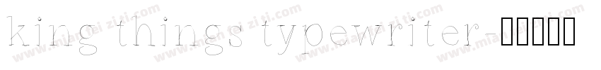king things typewriter字体转换